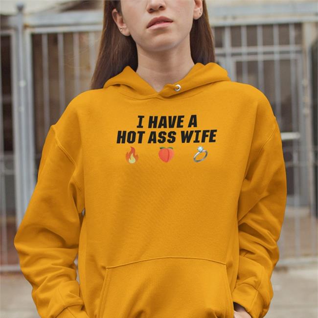 I Have A Hot Ass Wife Sweatshirt Joey Logano Merch