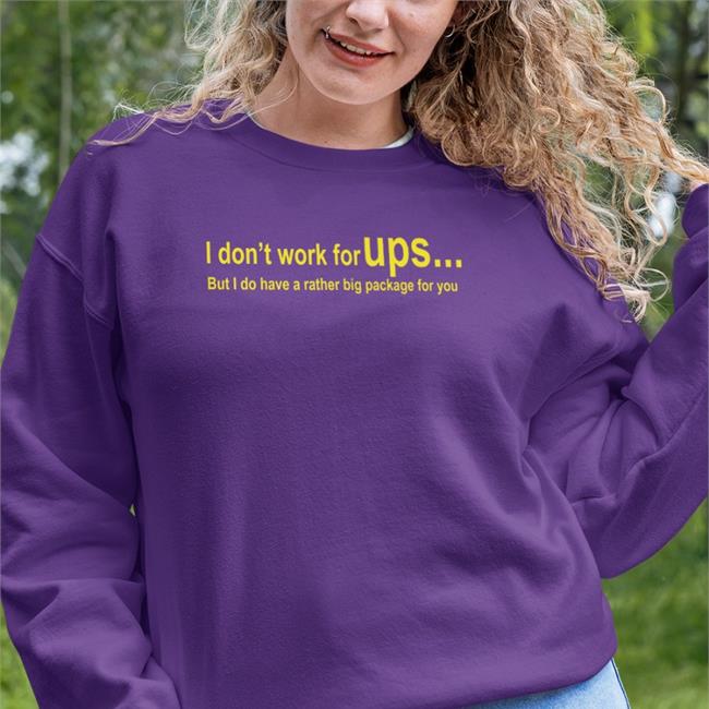 I Don't Work For Ups But I Do Have A Rather Big Package For You Shirt Shirts That Go Hard Shirts That Go Hard Merch I Don't Work For Ups But I Do Have A Rather Big Package For You T Shirt Chocolate
