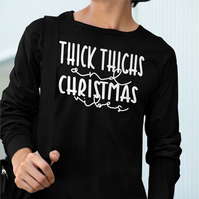 Thick Thighs And Christmas Vibes Tees
