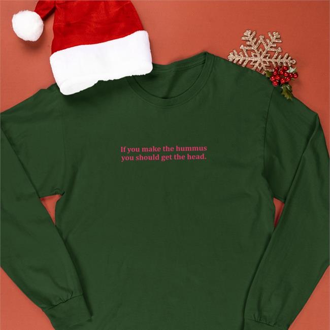 Shirts That Go Hard If You Make Hummus You Should Get The Head Long Sleeve Tee Shirtsthtgohard