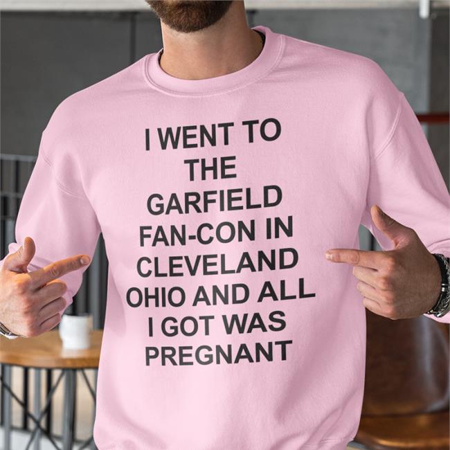 I Went To The Garfield Fan-Con In Cleveland Ohio And All I Got Was Pregnant Shirt