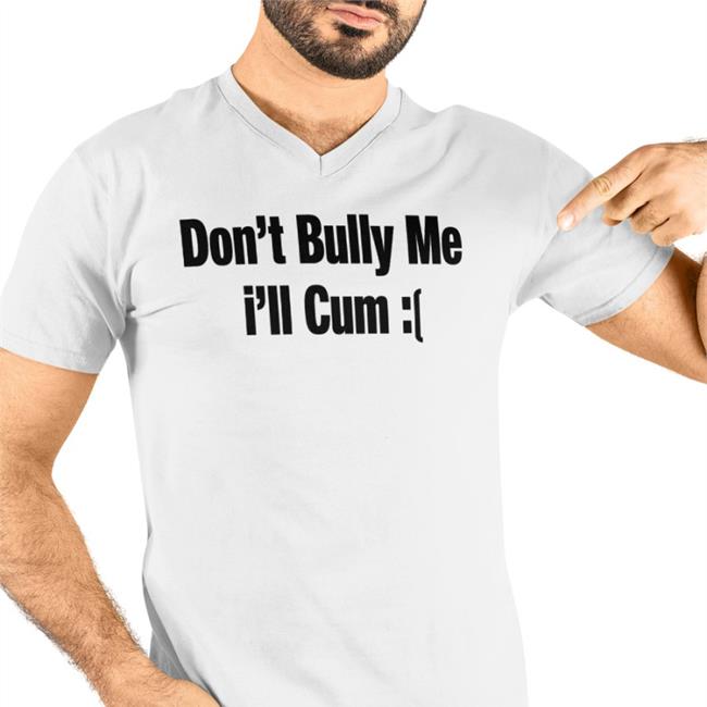 Sad Don't Bully Me I'll Cum Crewneck Sweatshirt