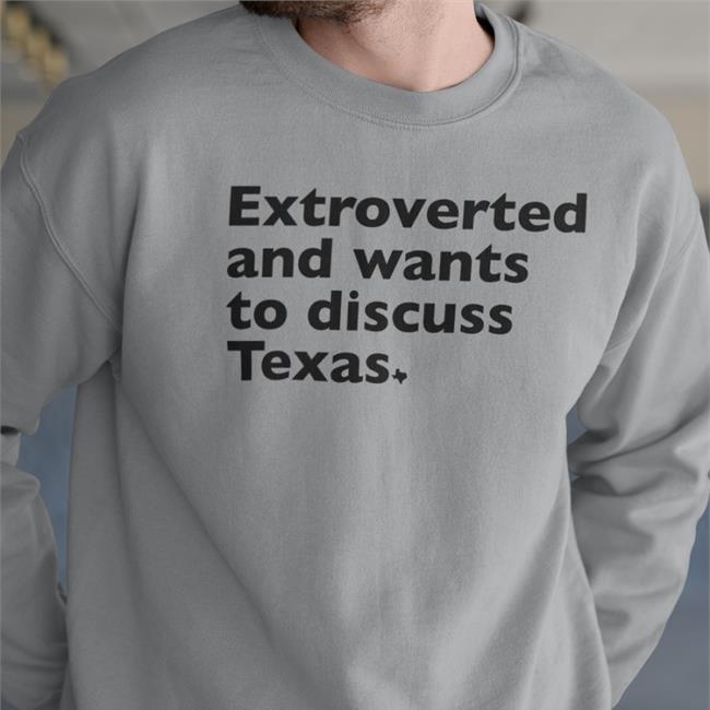 Extroverted And Wants To Discuss Texas Tank Top Txhumor