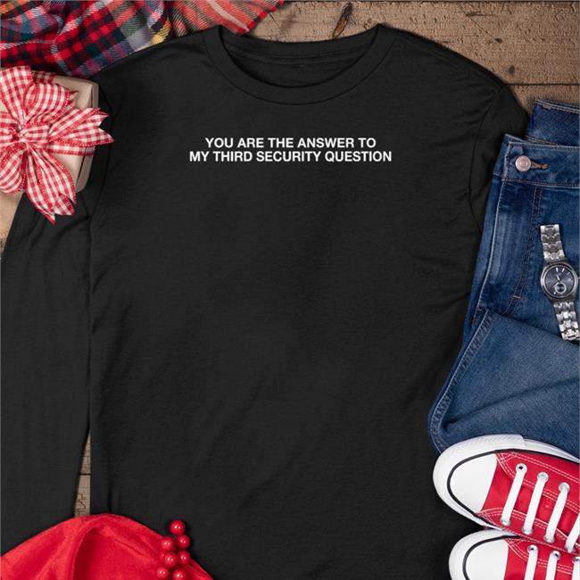 You Are The Answer To My Third Security Question Hoodie