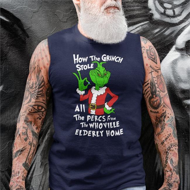 Shirts That Go Hard Percmas How The Grinch Stole All The Percs From The Whoville Elderly Home Crewneck Sweatshirt Sleep Boy Underground Warehouse Merch