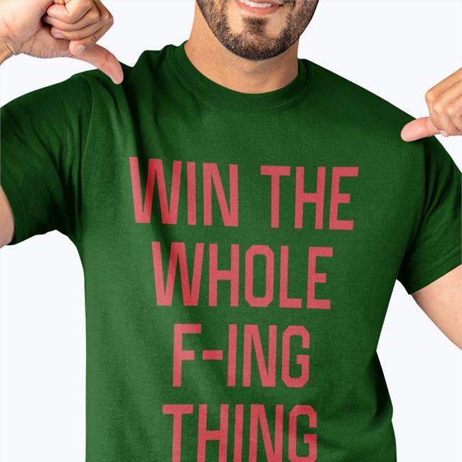 Homage Shop Win The Whole F-Ing Thing Shirt Craig Fountain