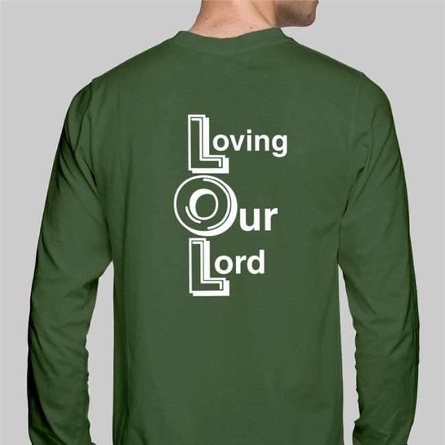 Shirts That Go Hard Lol Loving Our Lord Offical Shirts Blue Shirtsthtgohard