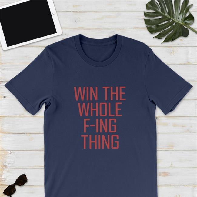 Zack Meisel Win The Whole F-Ing Thing Shirt 2022