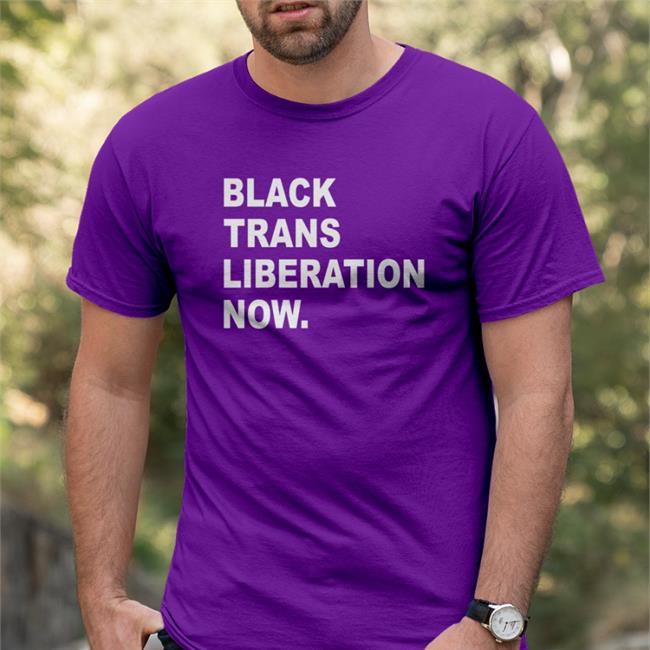 Black Trans Liberation Now Shirts