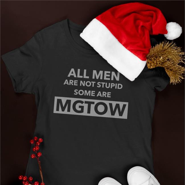 All Men Are Not Stupid Some Are Mgtow TShirts MurderXBryan