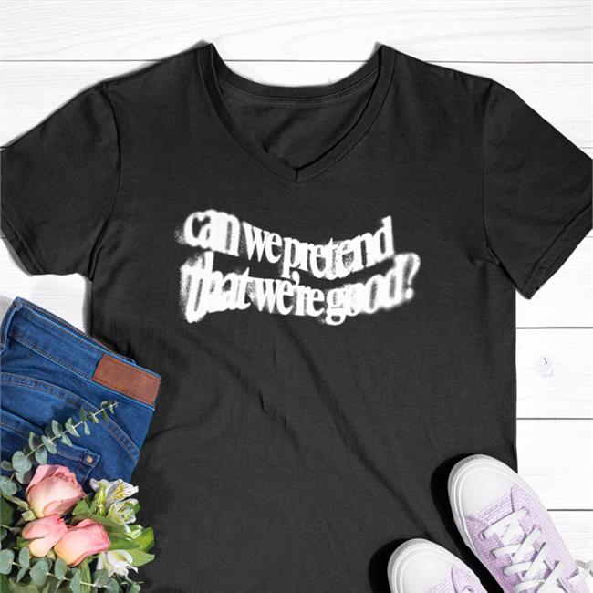 Daniel Seavey Merch Can We Pretend That We're Good Shirt Seaveydaniel