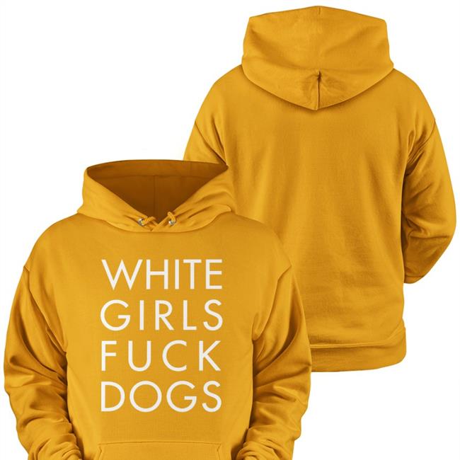 White Girls Fuck Dogs Shirt White Girls Fuck Dogs Tee Shirt The Gangstalker Rusty-Cage