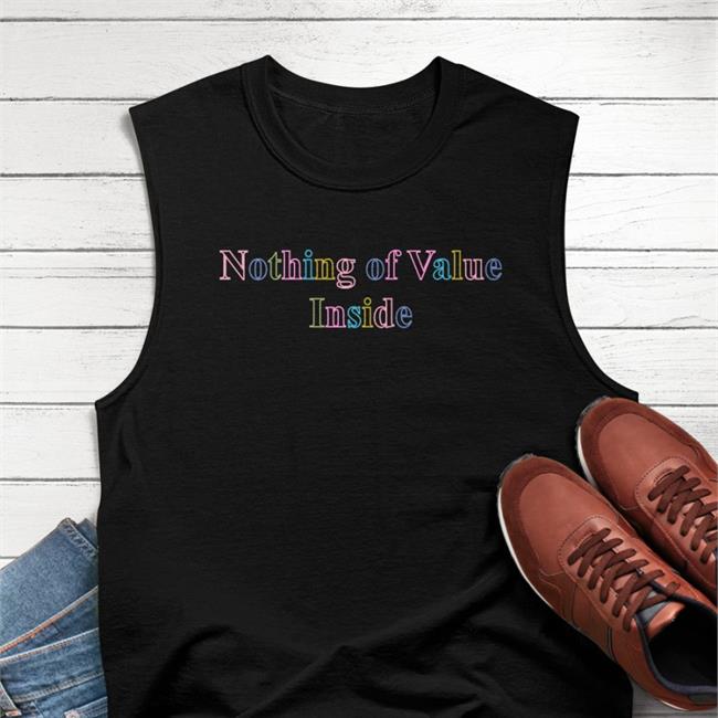 Nothing Of Value Inside Shirt Teddy Fresh