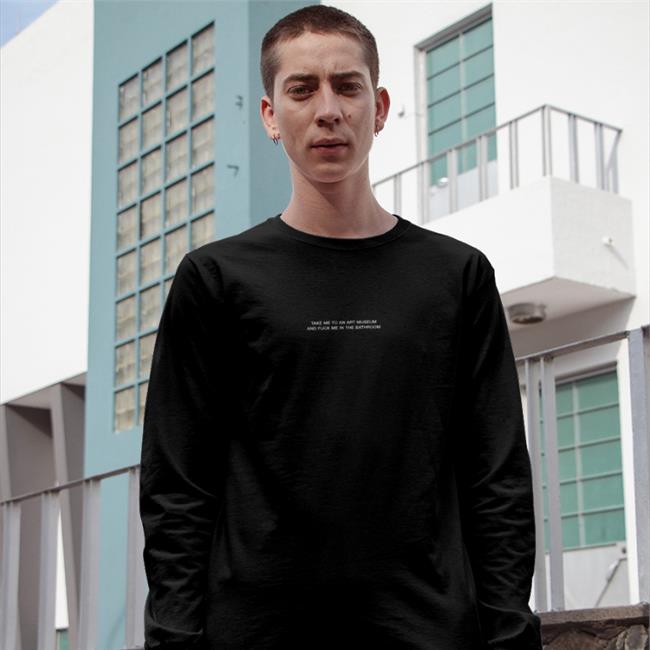 Grain Supply Co Merch Take Me To An Art Museum And Fuck Me In The Bathroom Shirt Shirts That Go Hard