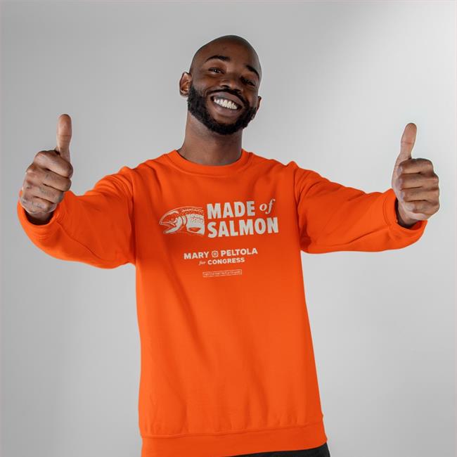 Mary Peltola Merch Made Of Salmon T Shirt Mary Peltola For Congress Paid For Mary Peltola For Alaska