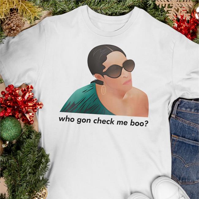 Who Gon Check Me Boo Shirt Shybysheree Shop Sheree Whitfield