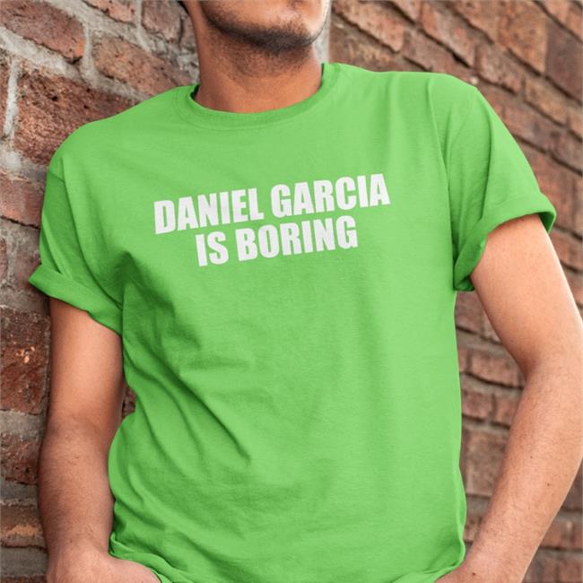 Daniel Garcia Is Boring T-Shirt Megabyte Ronnie