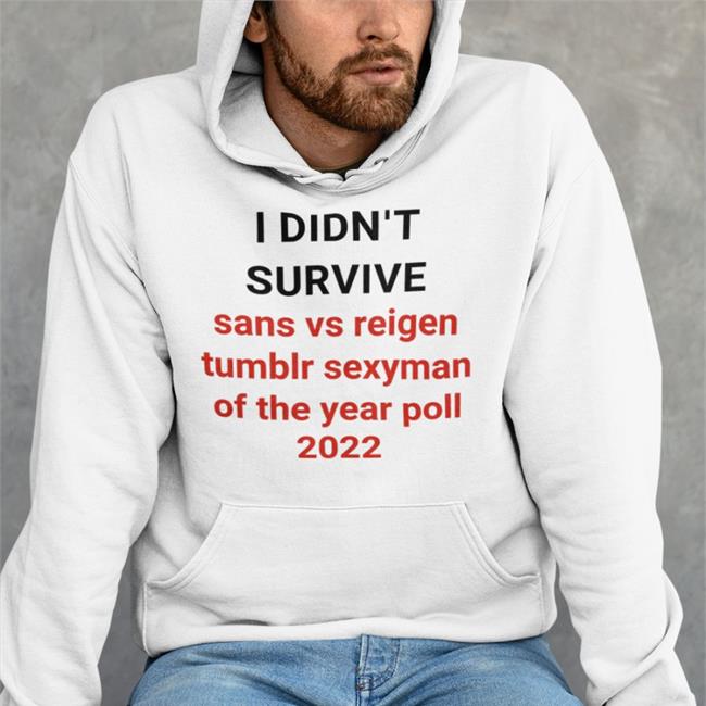 I Didn't Survive Sans Vs Reigen Tumblr Sexyman Of The Year Poll 2022 Hoodie