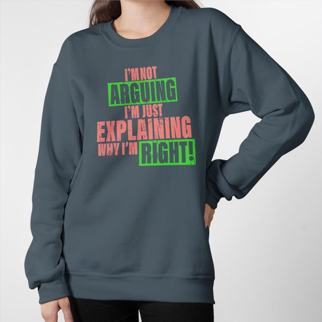 Trending Richardthill5 I'm Not Arguing Im Just Explaining Why I'm Right Shirt Grey