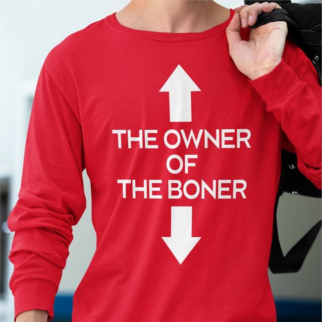 The Owner Of The Boner T Shirt