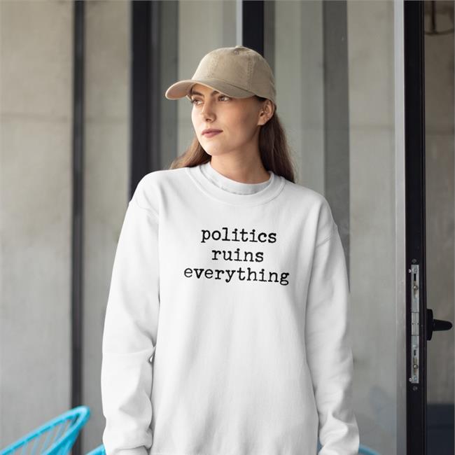 Politics Ruins Everything Shirt Viva Frei Merch Thevivafrei