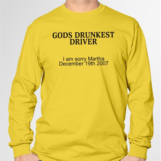Gods Drunkest Driver I Am Sorry Martha December 19Th 2007 Shirt White Schizo Store Gods Drunkest Driver I Am Sorry Martha December 19Th 2007 Hooded Sweatshirt Shirts With Threatening Auras