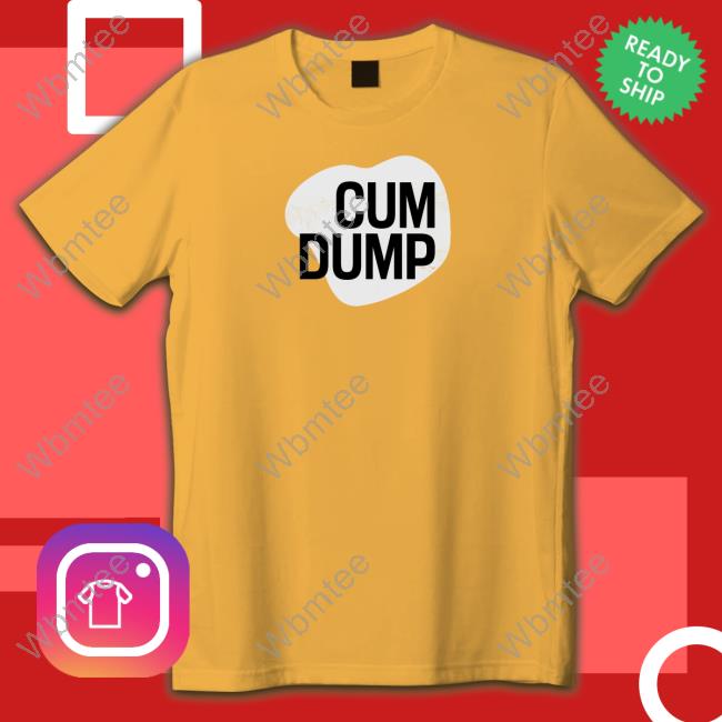Wicked-Naughty Merch Official Cum Dump T-Shirt