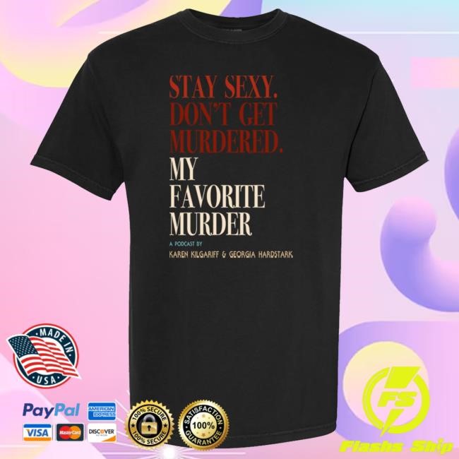 Official My Favorite Murder Rewind OG Stay Sexy Unisex T Shirt