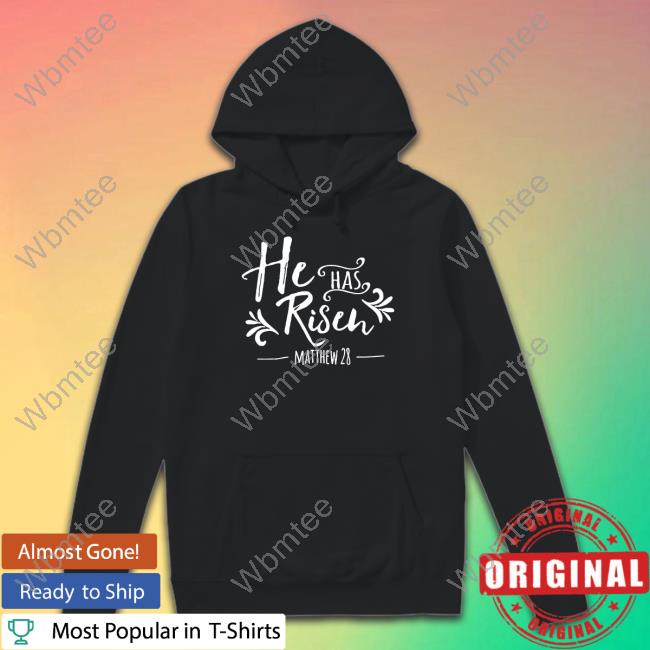 Christ Follower Life Shop He Has Risen Matthew 28 Hoodie Giuseppe Barbaro