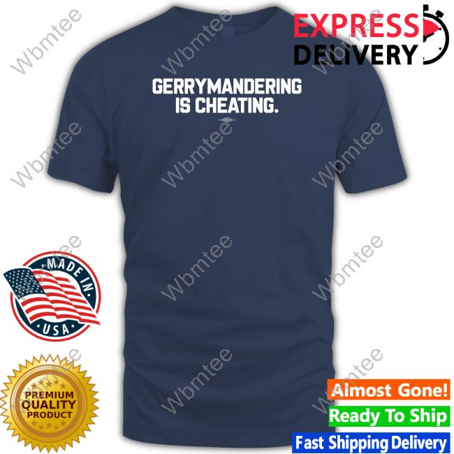 Gerrymandering Is Cheating Shirt