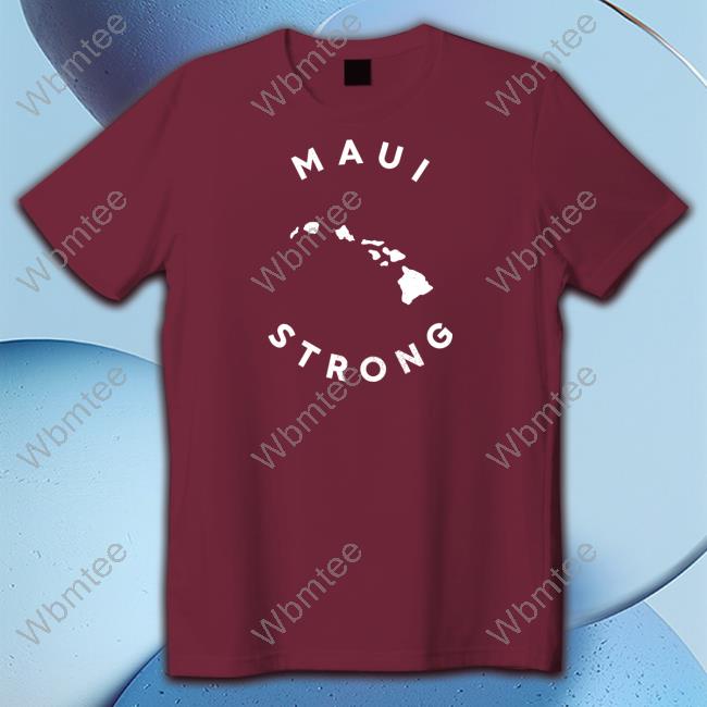 Official The Shop Forward Merch Maui Strong Shirt