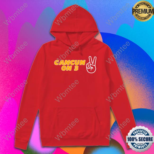 Barstool Sports Store Cancun On 3 Hoodie Kansas City Chiefs