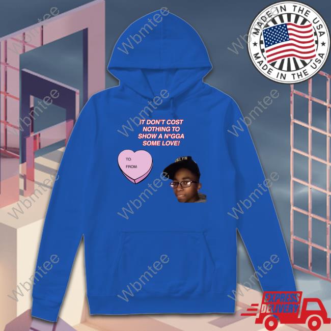 Official It Don't Cost Nothing To Show A Nigga Some Love T Shirts