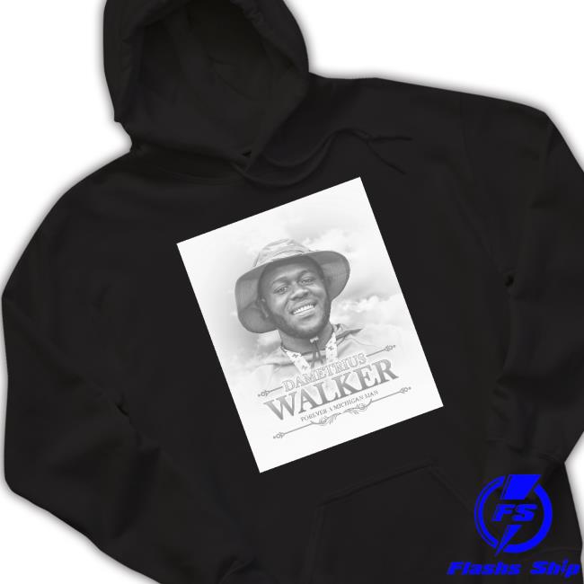 Official Dametrius Walker forever a Michigan man Cap Dametrius Walker forever a Michigan man Sweatshirt