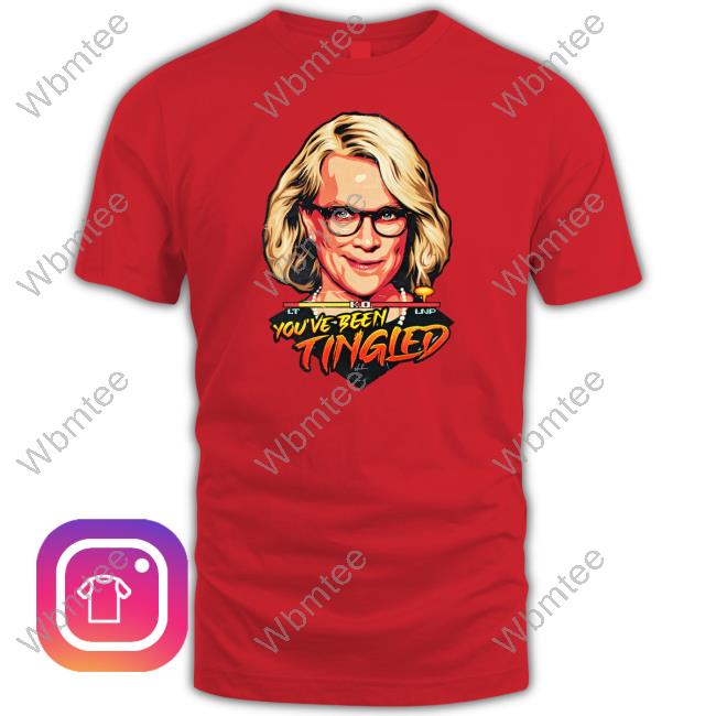 Laura Tingle You've Been Tingled Shirt