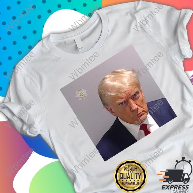 Donald Trump Mugshot Released Shirts