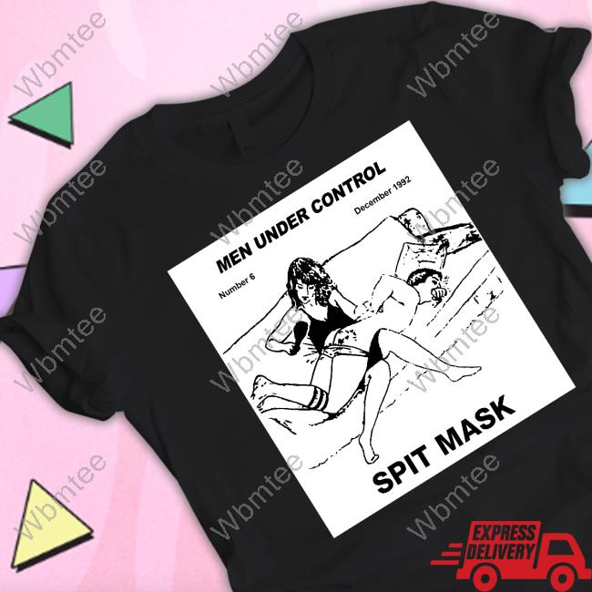 Men Under Control Spit Mask T Shirts
