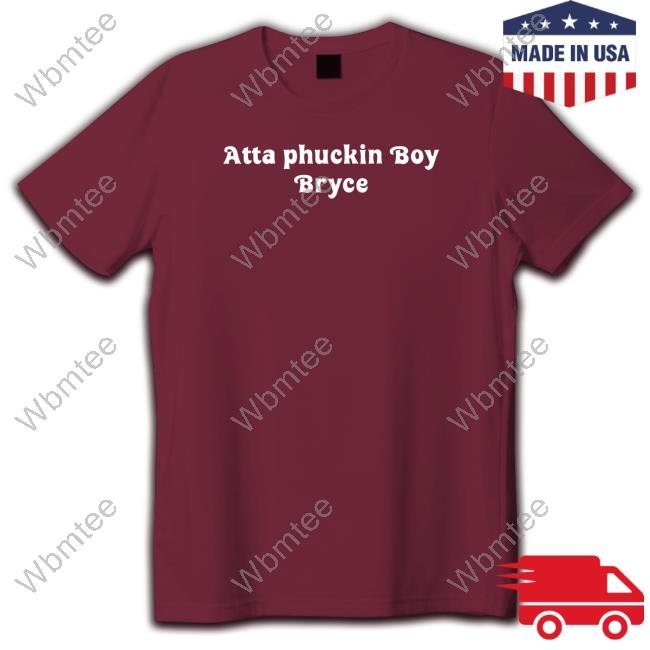 Atta Phuckin Boy Bryce Shirt
