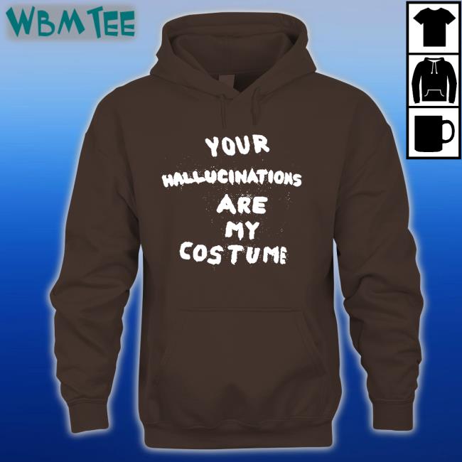 Steve Silberman Your Hallucinations Are My Costume Tee Gaptooth Snodgrass Too Your Hallucinations Are My Costume Tee Shirt Steve Silberman Gaptooth Snodgrass Too