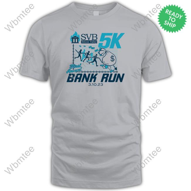 Svb Silicon 5K Valley First Annual Bank Run 03 10 23 Tee Shirt