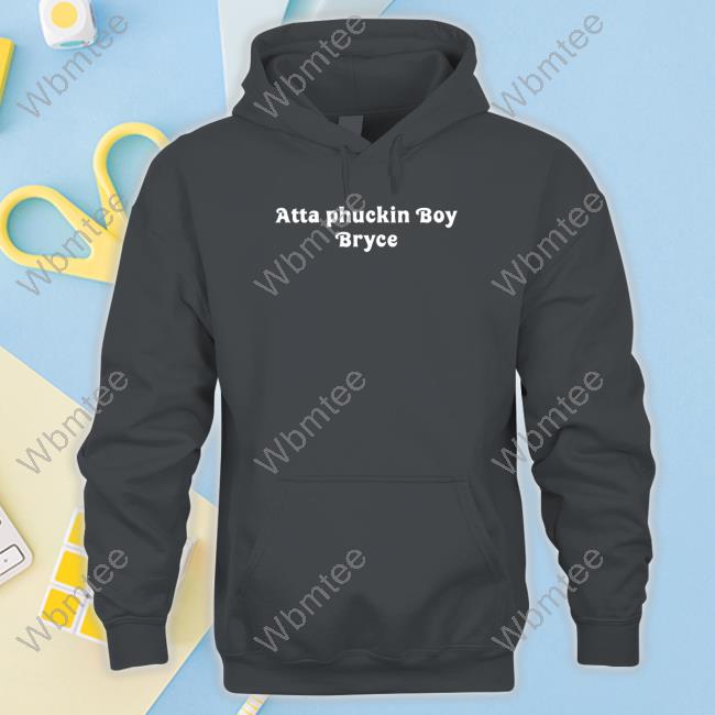 Official Atta Phuckin Boy Bryce T-Shirt Atta Phuckin Boy Bryce T Shirt