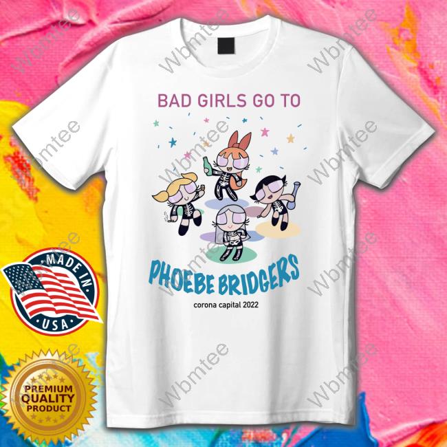 Bad Girls Go To Phoebe Bridgers Corona Capital 2022 Sweatshirt