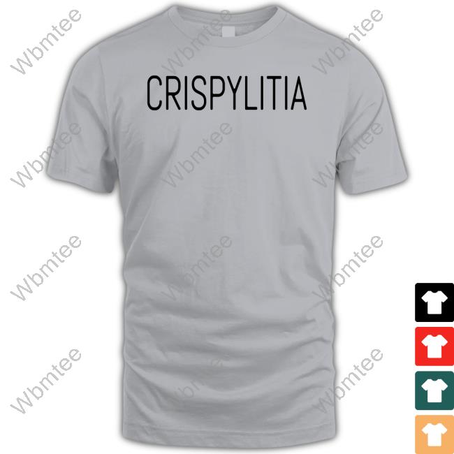 Crispy Merch Crispylitia Shirts Crispylitia Shirt