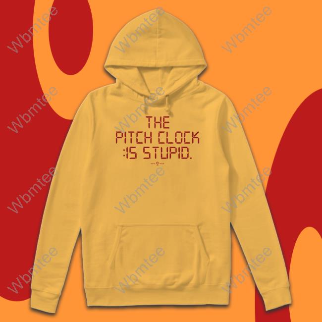 The Pitch Clock Is Stupid Hoodie