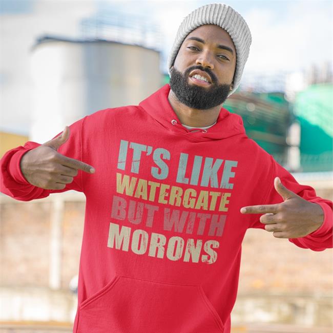 It's Like Watergate But With Morons Funny Trump T Shirt