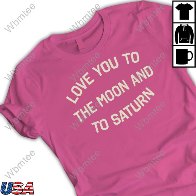 Official Taylor Swift Merch Love You To The Moon And To Saturn T-Shirt
