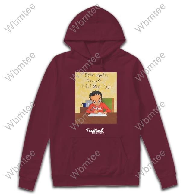 Dear Santa You Are A Bitch Ass Nigga Tee Shirt