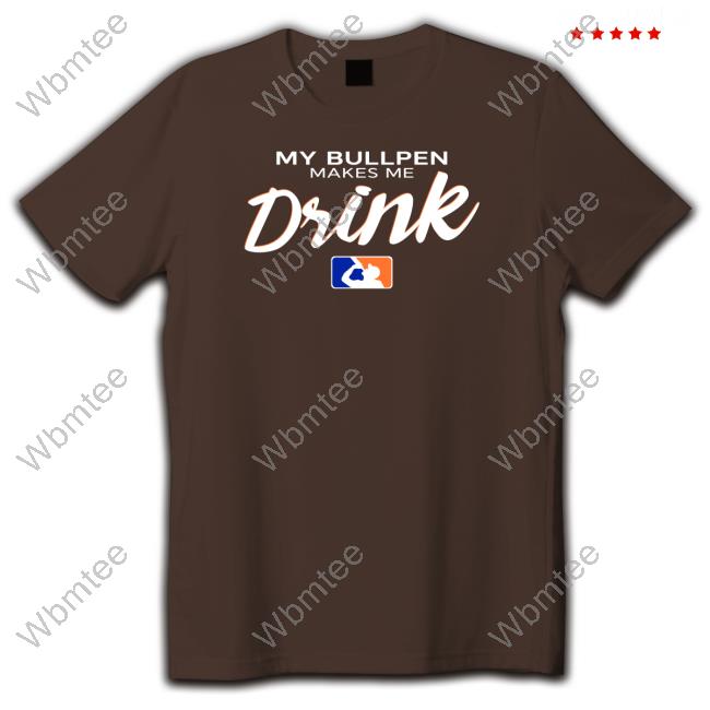 Ron Cervenka My Bullpen Makes Me Drink Tee Shirt