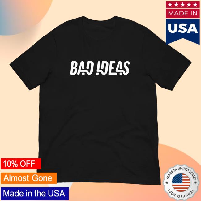 Bad Ideas Long Sleeved T Shirt