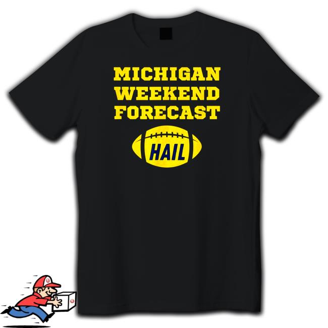 Official Michigan Weekend Forecast Hail T-Shirt